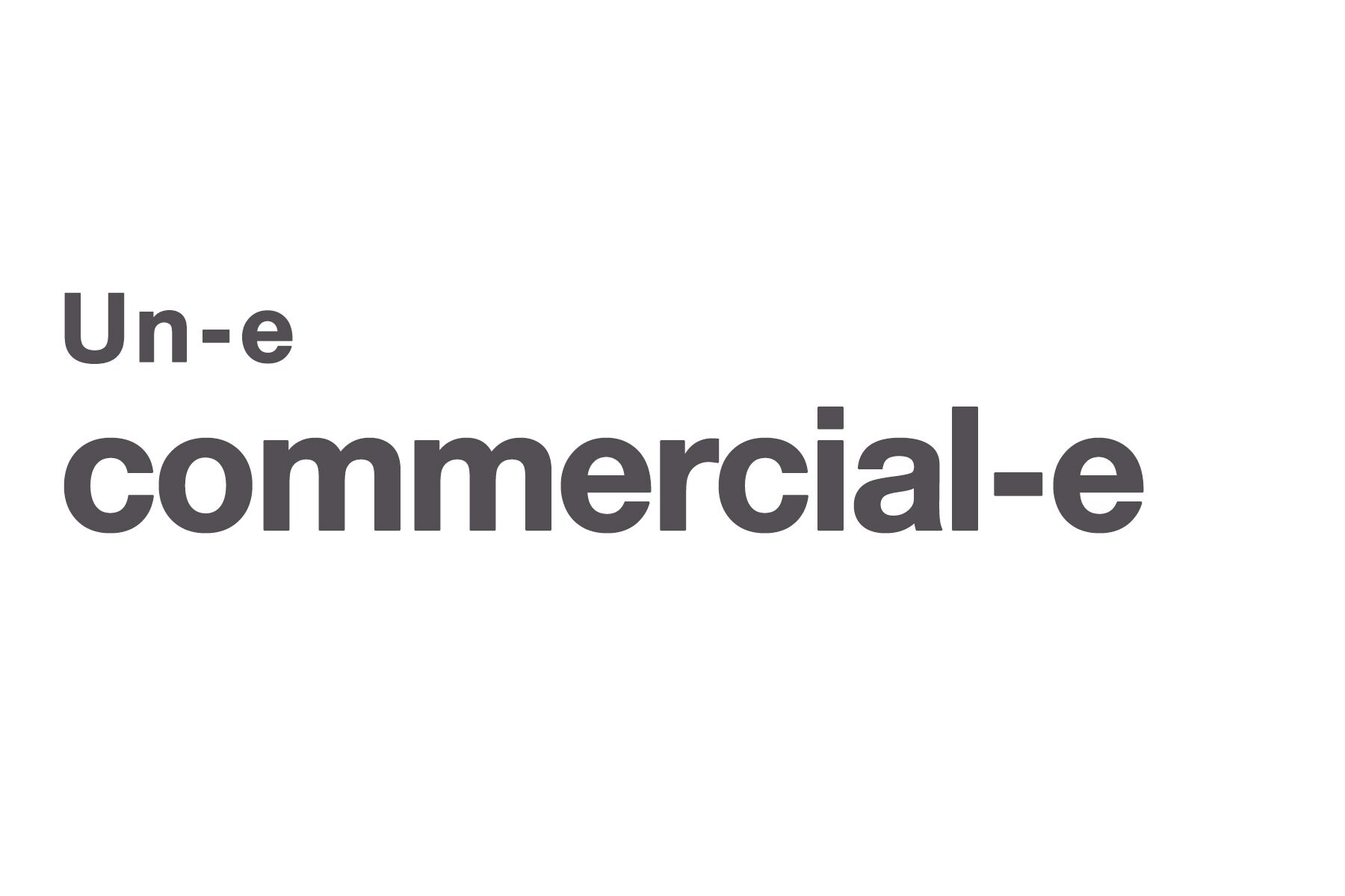 Text : "un-e commercial-e"